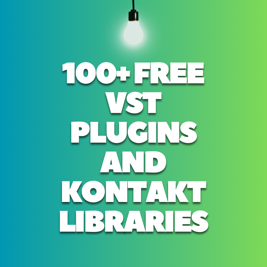 100+ FREE VST PLUGINS AND KONTAKT LIBRARIES